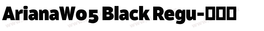ArianaW05 Black Regu字体转换 ArianaW05 Black Regu字体转换